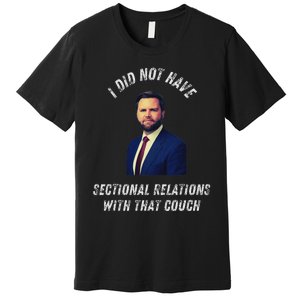 Jd Vance Couch I Did Not Have Sectional Relations Funny Meme Premium T-Shirt