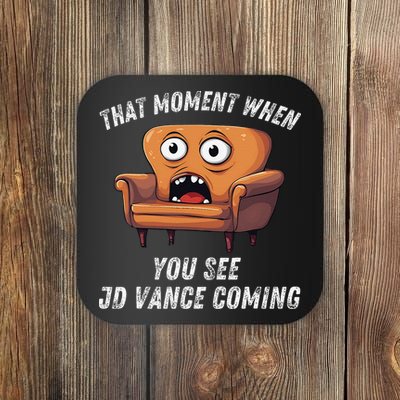 Jd Vance Couch That Moment When You See Jd Coming Funny Meme Coaster