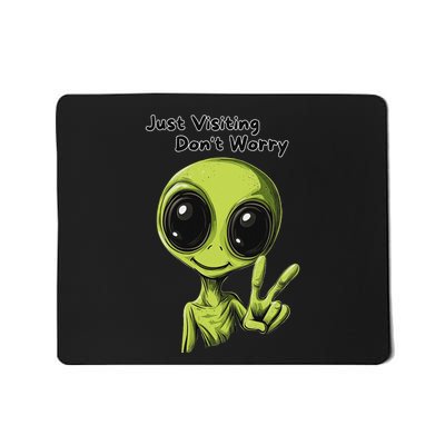 Just Visiting DonT Worry Funny Alien Mousepad