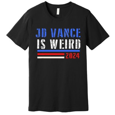 Jd Vance Is Weird 2024 Premium T-Shirt