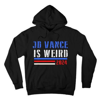 Jd Vance Is Weird 2024 Tall Hoodie