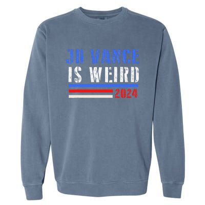 Jd Vance Is Weird 2024 Garment-Dyed Sweatshirt