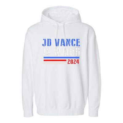 Jd Vance Is Weird 2024 Garment-Dyed Fleece Hoodie