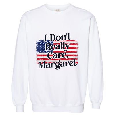 Jd Vance Meme I Dont Really Care Margaret Garment-Dyed Sweatshirt