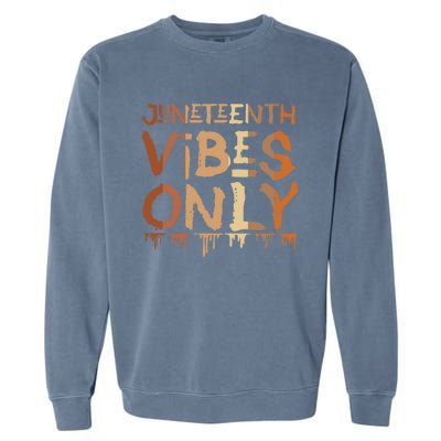 Junenth Vibes Only Junenth Celebrating Gift Garment-Dyed Sweatshirt