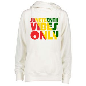 Juneteenth Vibes Only African America Flag Indepedence Day Gift Womens Funnel Neck Pullover Hood