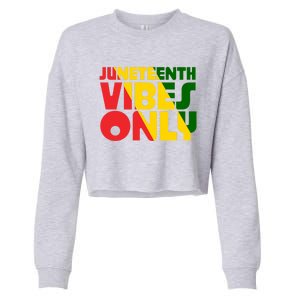 Juneteenth Vibes Only African America Flag Indepedence Day Gift Cropped Pullover Crew