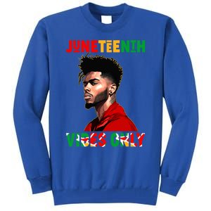 Juneteenth Vibes Only Black King Black Freedom Afro Gift Tall Sweatshirt