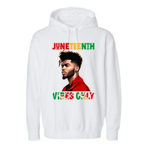 Juneteenth Vibes Only Black King Black Freedom Afro Gift Garment-Dyed Fleece Hoodie