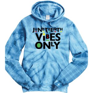 Juneteenth Vibes Only Freedom Fun And Meaningful Gift Tie Dye Hoodie