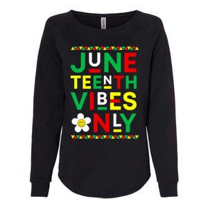 Juneteenth Vibes Only Freedom Independence Day Juneteenth Womens California Wash Sweatshirt