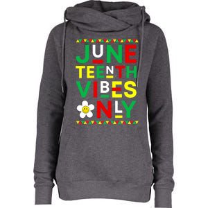 Juneteenth Vibes Only Freedom Independence Day Juneteenth Womens Funnel Neck Pullover Hood