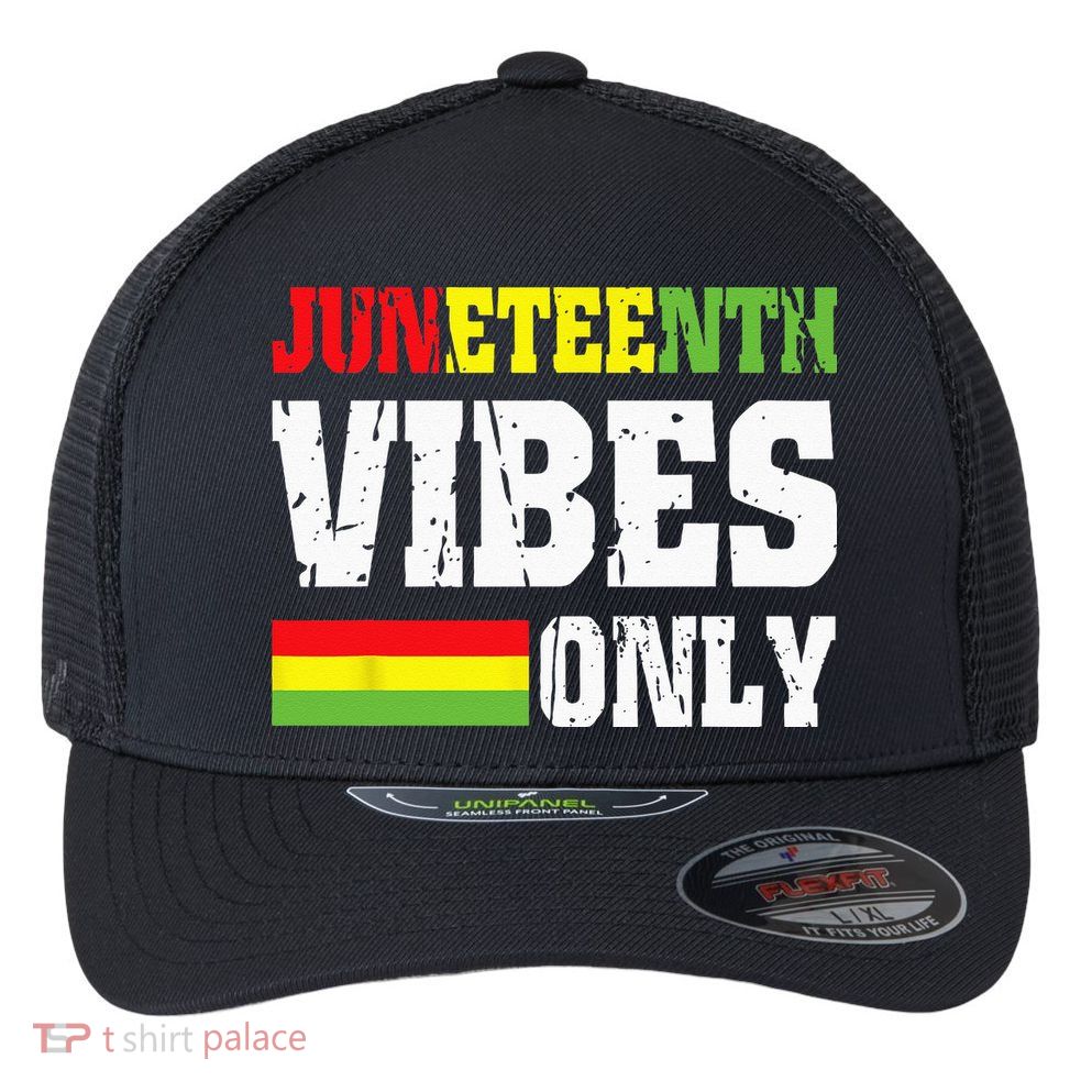 JUNETEENTH VIBES ONLY June 19 1865 Celebrate Black History Flexfit Unipanel Trucker Cap