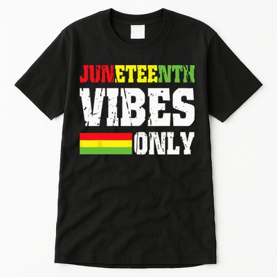 JUNETEENTH VIBES ONLY June 19 1865 Celebrate Black History Tall T-Shirt