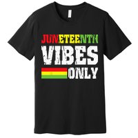 JUNETEENTH VIBES ONLY June 19 1865 Celebrate Black History Premium T-Shirt