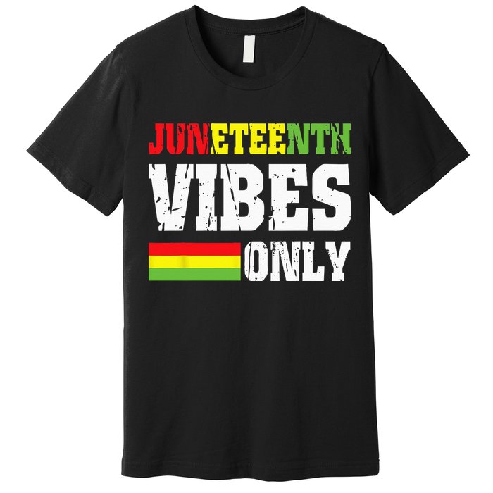 JUNETEENTH VIBES ONLY June 19 1865 Celebrate Black History Premium T-Shirt