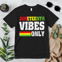 JUNETEENTH VIBES ONLY June 19 1865 Celebrate Black History Premium T-Shirt