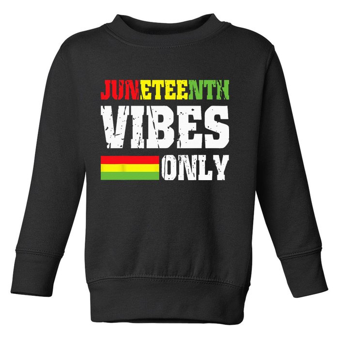 JUNETEENTH VIBES ONLY June 19 1865 Celebrate Black History Toddler Sweatshirt