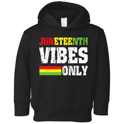 JUNETEENTH VIBES ONLY June 19 1865 Celebrate Black History Toddler Hoodie