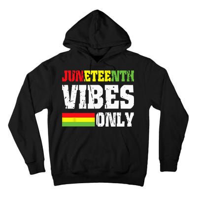 JUNETEENTH VIBES ONLY June 19 1865 Celebrate Black History Tall Hoodie