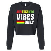 JUNETEENTH VIBES ONLY June 19 1865 Celebrate Black History Cropped Pullover Crew