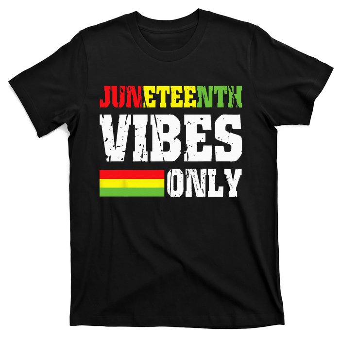 JUNETEENTH VIBES ONLY June 19 1865 Celebrate Black History T-Shirt