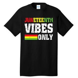 JUNETEENTH VIBES ONLY June 19 1865 Celebrate Black History Tall T-Shirt