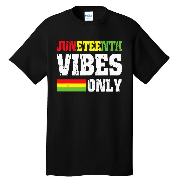 JUNETEENTH VIBES ONLY June 19 1865 Celebrate Black History Tall T-Shirt