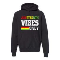 JUNETEENTH VIBES ONLY June 19 1865 Celebrate Black History Premium Hoodie