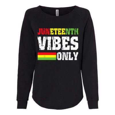 JUNETEENTH VIBES ONLY June 19 1865 Celebrate Black History Womens California Wash Sweatshirt