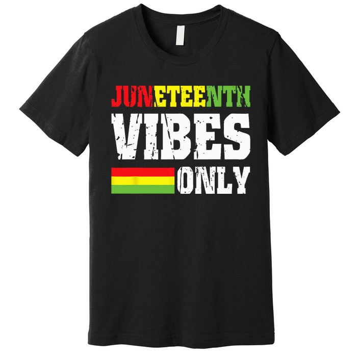 JUNETEENTH VIBES ONLY June 19 1865 Celebrate Black History Premium T-Shirt