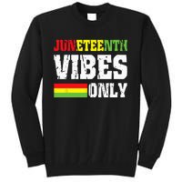 JUNETEENTH VIBES ONLY June 19 1865 Celebrate Black History Tall Sweatshirt