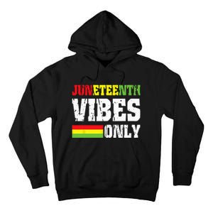 JUNETEENTH VIBES ONLY June 19 1865 Celebrate Black History Tall Hoodie