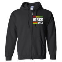 JUNETEENTH VIBES ONLY June 19 1865 Celebrate Black History Full Zip Hoodie