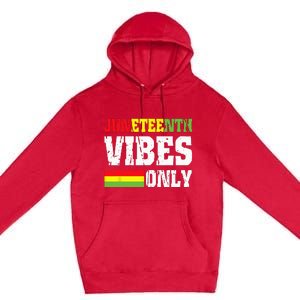 JUNETEENTH VIBES ONLY June 19 1865 Celebrate Black History Premium Pullover Hoodie