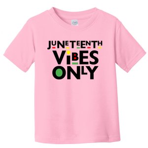 Juneteenth Vibes Only Freedom Fun And Gift Toddler T-Shirt