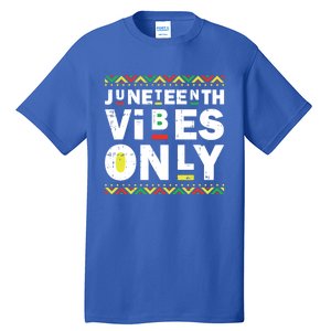 Junenth Vibes Only Black History Blm African American Cool Gift Tall T-Shirt