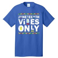 Junenth Vibes Only Black History Blm African American Cool Gift Tall T-Shirt