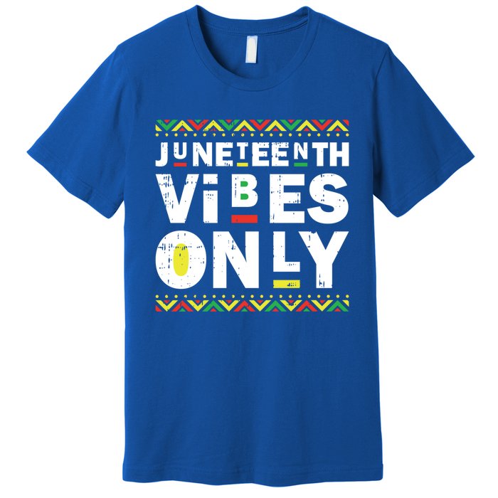 Junenth Vibes Only Black History Blm African American Cool Gift Premium T-Shirt