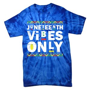 Junenth Vibes Only Black History Blm African American Cool Gift Tie-Dye T-Shirt