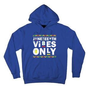 Junenth Vibes Only Black History Blm African American Cool Gift Tall Hoodie