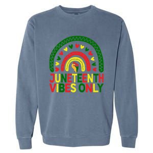 Juneteenth Vibes Only Rainbow African America Black Pride Funny Gift Garment-Dyed Sweatshirt