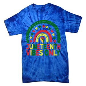 Juneteenth Vibes Only Rainbow African America Black Pride Funny Gift Tie-Dye T-Shirt