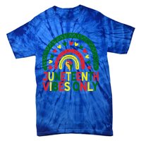 Juneteenth Vibes Only Rainbow African America Black Pride Funny Gift Tie-Dye T-Shirt