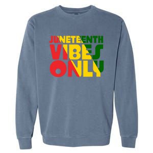 Juneteenth Vibes Only African America Flag Indepedence Day Gift Garment-Dyed Sweatshirt