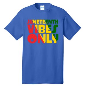 Juneteenth Vibes Only African America Flag Indepedence Day Gift Tall T-Shirt