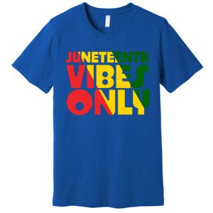 Juneteenth Vibes Only African America Flag Indepedence Day Gift Premium T-Shirt