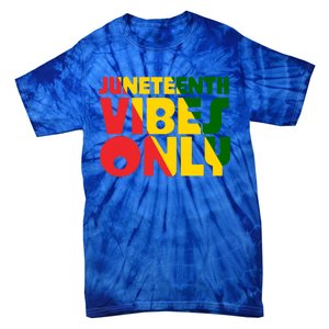 Juneteenth Vibes Only African America Flag Indepedence Day Gift Tie-Dye T-Shirt