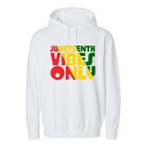 Juneteenth Vibes Only African America Flag Indepedence Day Gift Garment-Dyed Fleece Hoodie