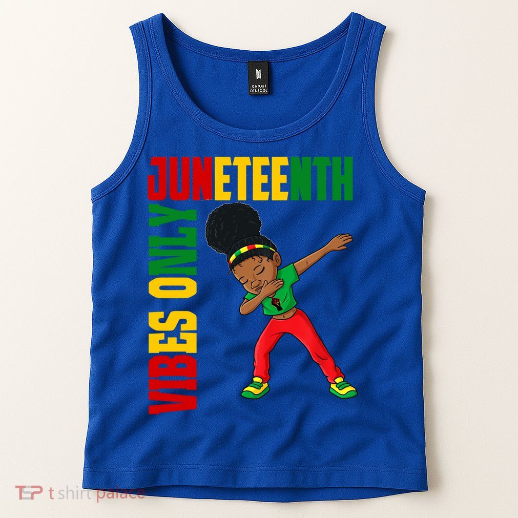 Juneteenth Vibes Only African Dabbing Black Freedom Meaningful Gift Tank Top